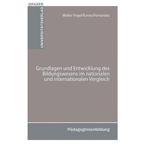 Walter Vogel & Karina Fernandez - Grundlagen und Entwicklung des Bildungswesens im nationalen und internationalen Vergleich