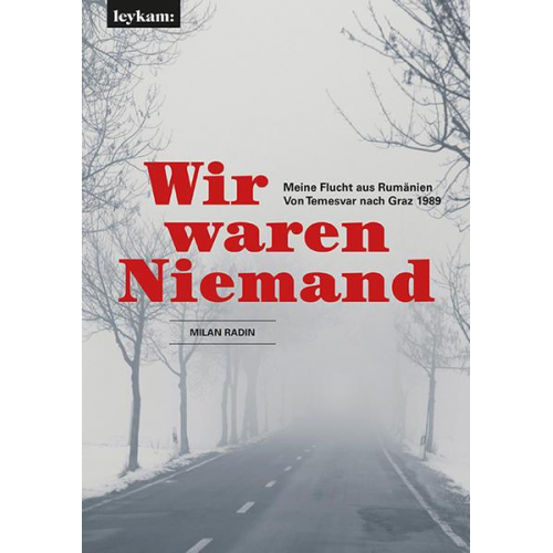 Milan Radin - Wir waren Niemand. Meine Flucht aus Rumänien. Von Temesvar nach Graz 1989.