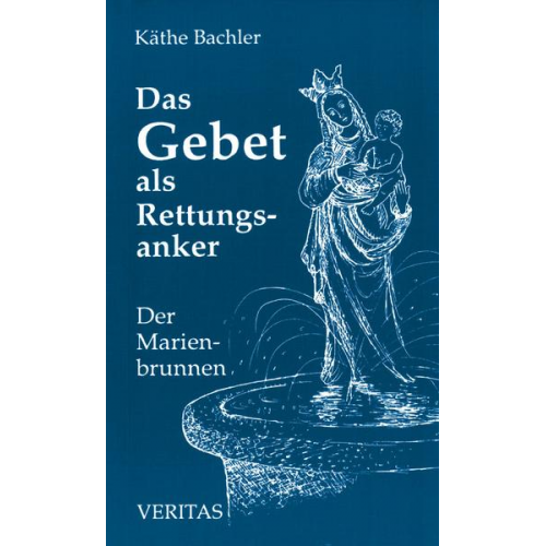 Käthe Bachler - Das Gebet als Rettungsanker