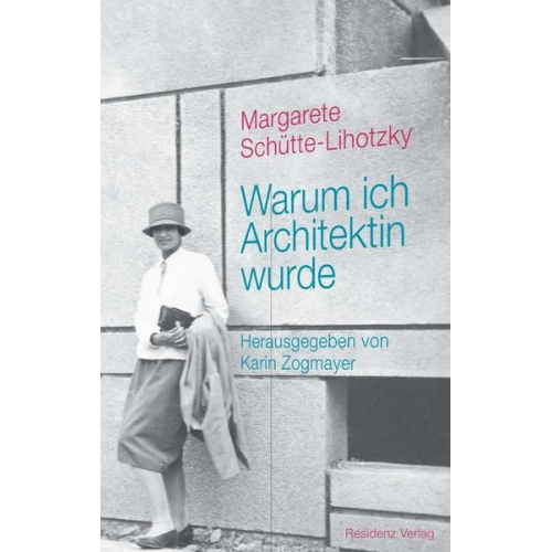 Margarete Schütte-Lihotzky - Warum ich Architektin wurde