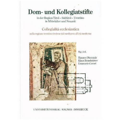 Dom- und Kollegiatstifte in der Region Tirol - Südtirol - Trentino in Mittelalter und Neuzeit / Collegialità ecclesiastica nella regione trentino-tiro