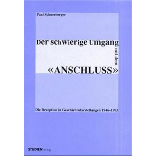 Paul Schneeberger - Der schwierige Umgang mit dem 'Anschluss