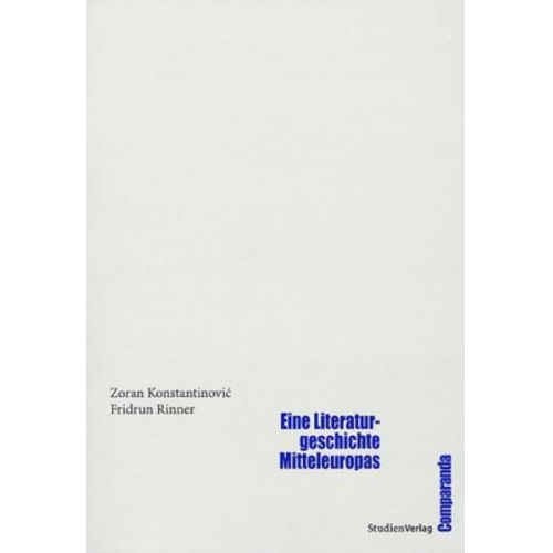 Zoran Konstantinovic & Fridrun Rinner - Eine Literaturgeschichte Mitteleuropas