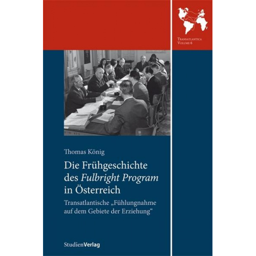 Thomas König - Die Frühgeschichte des Fulbright Program in Österreich