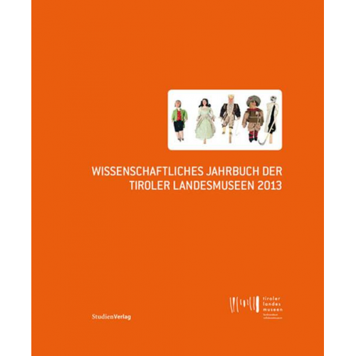 Wissenschaftliches Jahrbuch der Tiroler Landesmuseen 2013