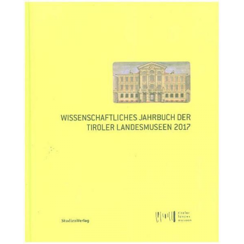 Wissenschaftliches Jahrbuch der Tiroler Landesmuseen 2017