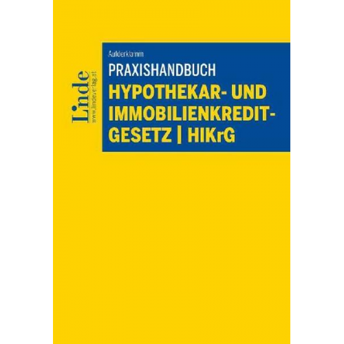 Roland Aufderklamm - Praxishandbuch Hypothekar- und Immobilienkreditgesetz   HIKrG