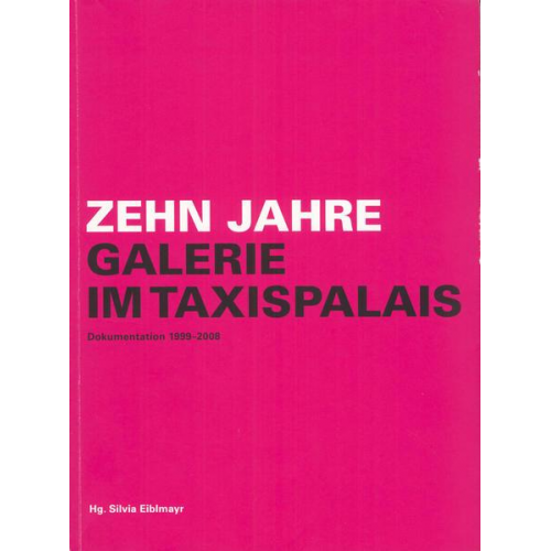 Silvia Eiblmayr - Zehn Jahre Galerie im Taxispalais