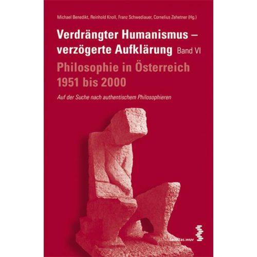 Michael Benedikt & Reinhold Knoll & Franz Schwediauer - Verdrängter Humanismus - verzögerte Aufklärung. Philosophie in Österreich 1951–2000