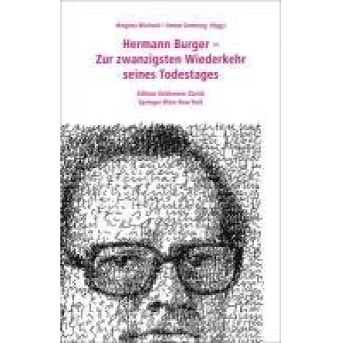 Magnus Wieland & Simon Zumsteg - Hermann Burger - Zur zwanzigsten Wiederkehr seines Todestages