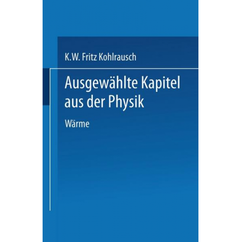 Karl W.F. Kohlrausch - Ausgewählte Kapitel aus der Physik