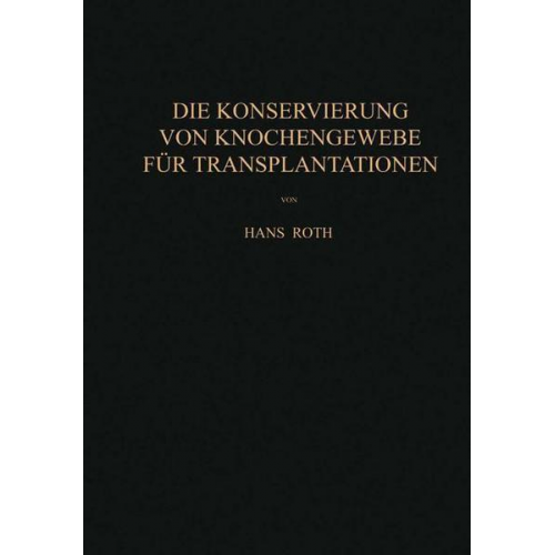 Hans Roth - Die Konservierung von Knochengewebe für Transplantationen