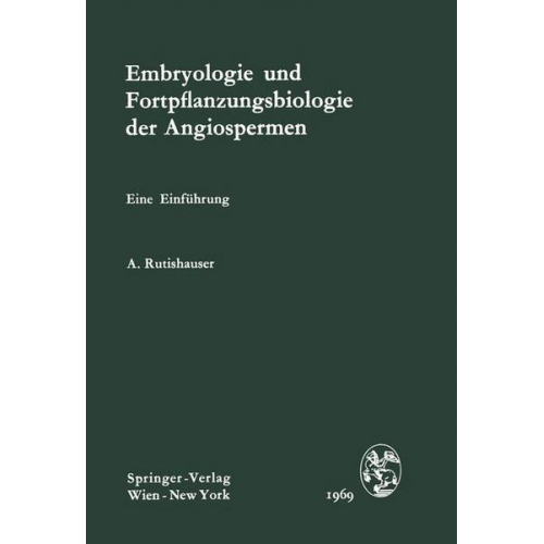 Alfred Rutishauser - Embryologie und Fortpflanzungsbiologie der Angiospermen