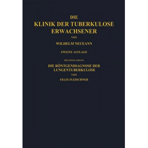 W. Neumann & NA Fleischner - Die Klinik der Tuberkulose Erwachsener