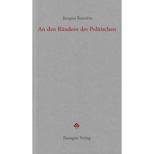 Jacques Rancière - An den Rändern des Politischen