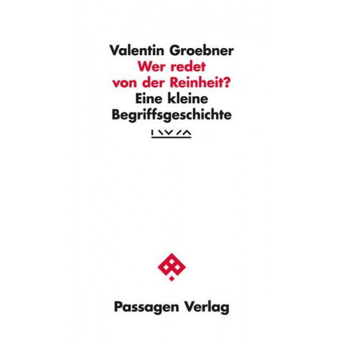 Valentin Groebner - Wer redet von der Reinheit?