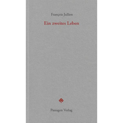 Francois Jullien - Ein zweites Leben