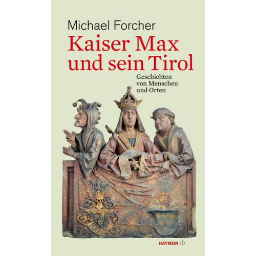 Michael Forcher - Kaiser Max und sein Tirol