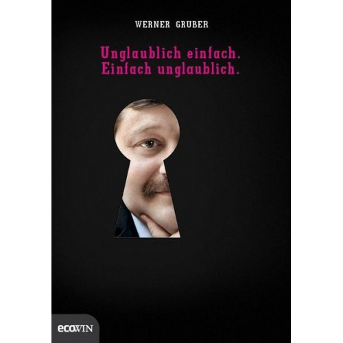 Werner Gruber - Unglaublich einfach. Einfach unglaublich.