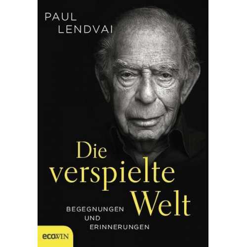 Paul Lendvai - Die verspielte Welt