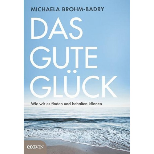 Michaela Brohm-Badry - Das gute Glück