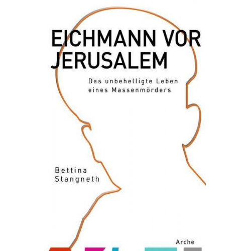 Bettina Stangneth - Eichmann vor Jerusalem