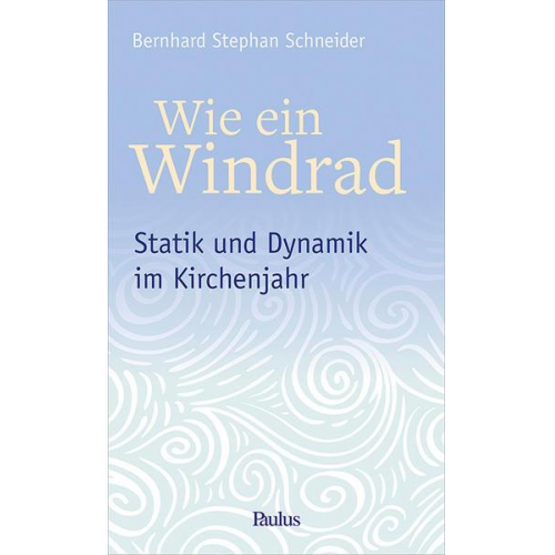 Bernhard Stephan Schneider - Wie ein Windrad