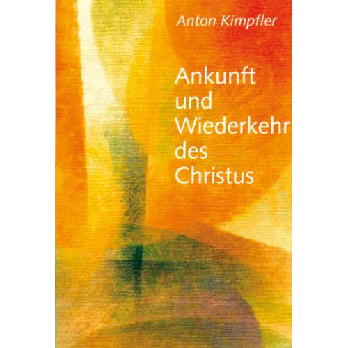 Anton Kimpfler - Ankunft und Wiederkehr des Christus