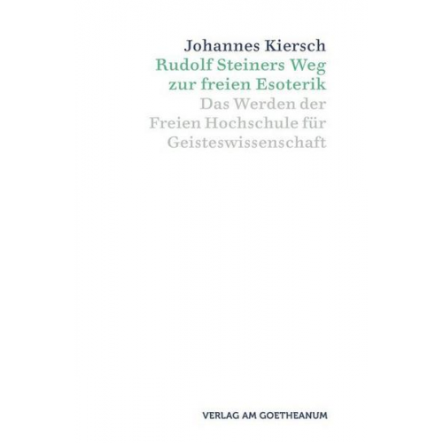 Johannes Kiersch - Rudolf Steiners Weg zur freien Esoterik