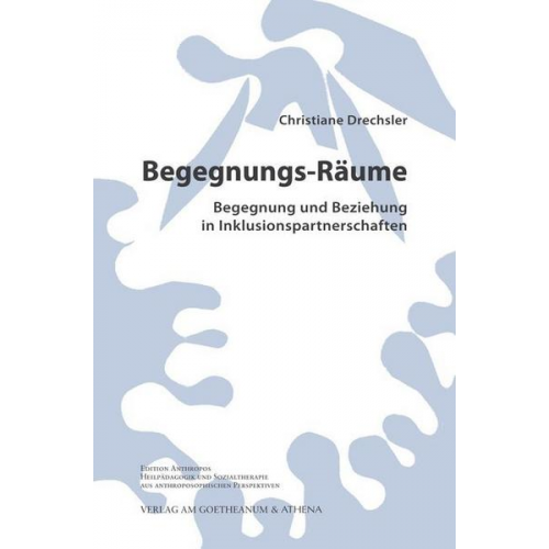 Christiane Drechsler - Begegnungs-Räume. Begegnung und Beziehung in Inklusionspartnerschaften