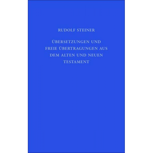 Rudolf Steiner - Übersetzungen und freie Übertragungen aus dem Alten und Neuen Testament