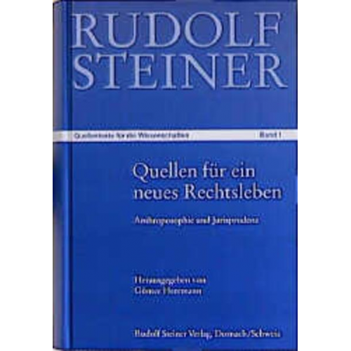 Rudolf Steiner - Quellen für ein neues Rechtsleben und für eine menschliche Gesellschaft aus dem Werk von Rudolf Steiner