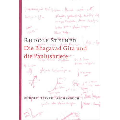 Rudolf Steiner - Die Bhagavad Gita und die Paulusbriefe