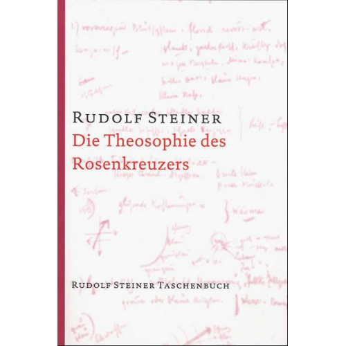 Rudolf Steiner - Die Theosophie des Rosenkreuzers