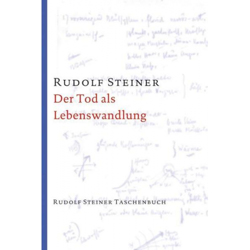 Rudolf Steiner - Der Tod als Lebenswandlung