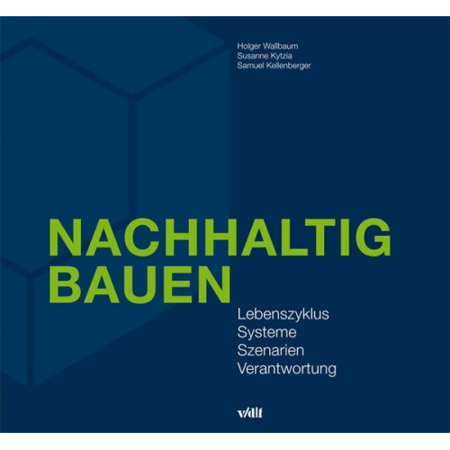 Holger Wallbaum & Susanne Kytzia & Samuel Kellenberger - Nachhaltig Bauen