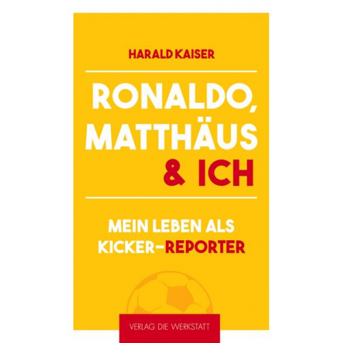 Harald Kaiser - Ronaldo, Matthäus & ich