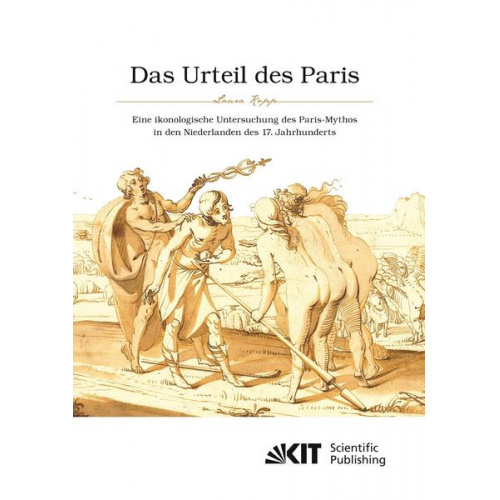 Laura Kopp - Das Urteil des Paris. Eine ikonologische Untersuchung des Paris-Mythos in den Niederlanden des 17. Jahrhunderts