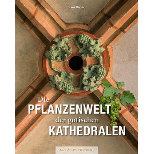 Frank Richter - Die Pflanzenwelt der gotischen Kathedralen