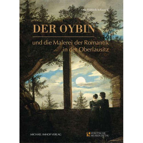 Anke Fröhlich-Schauseil - Der Oybin und die Malerei der Romantik in der Oberlausitz