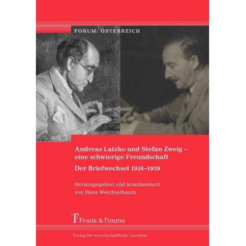 Andreas Latzko und Stefan Zweig – eine schwierige Freundschaft. Der Briefwechsel 1918–1939