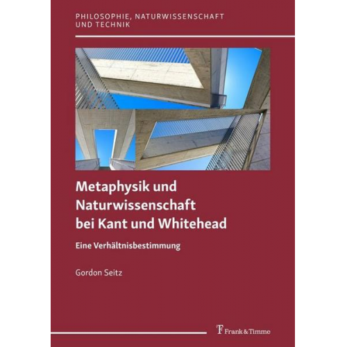 Gordon Seitz - Metaphysik und Naturwissenschaft bei Kant und Whitehead