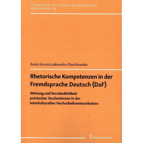 Beata Grzeszczakowska-Pawlikowska - Rhetorische Kompetenzen in der Fremdsprache Deutsch (DaF)