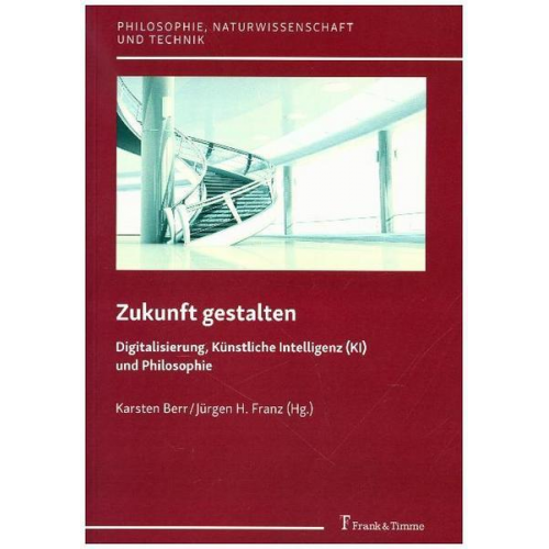 Zukunft gestalten – Digitalisierung, Künstliche Intelligenz (KI) und Philosophie