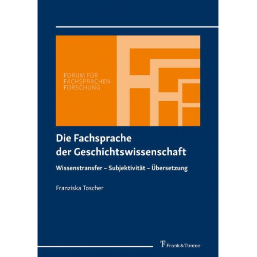 Franziska Toscher - Die Fachsprache der Geschichtswissenschaft