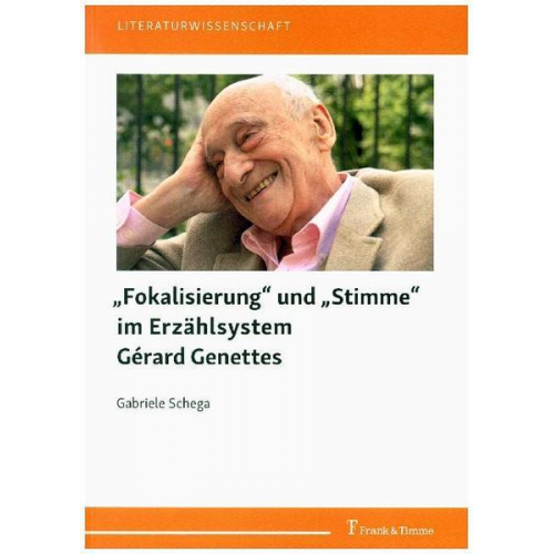 Gabriele Schega - „Fokalisierung“ und „Stimme“ im Erzählsystem Gérard Genettes