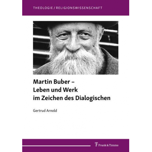 Gertrud Arnold - Martin Buber – Leben und Werk im Zeichen des Dialogischen