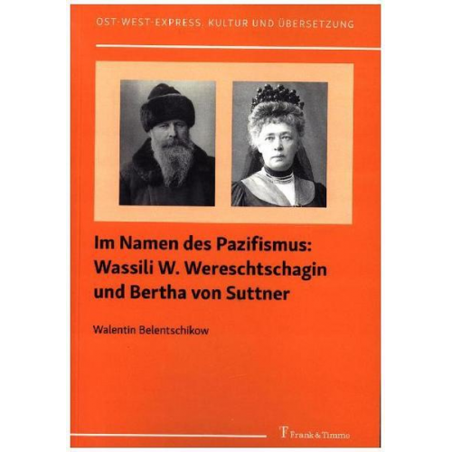 Walentin Belentschikow - Im Namen des Pazifismus: Wassili W. Wereschtschagin und Bertha von Suttner