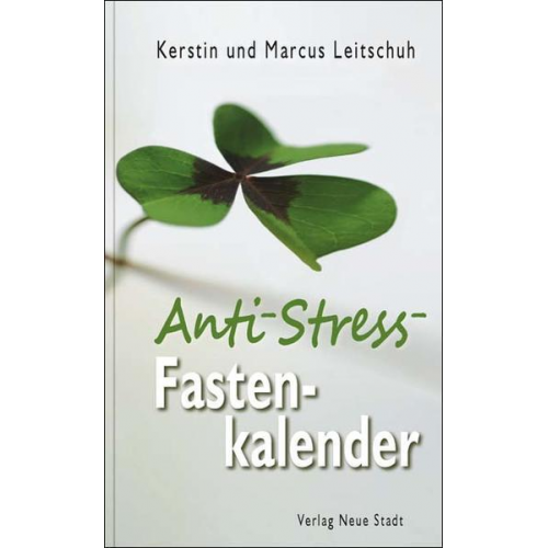 Marcus C. Leitschuh & Kerstin Leitschuh - Anti-Stress-Fastenkalender