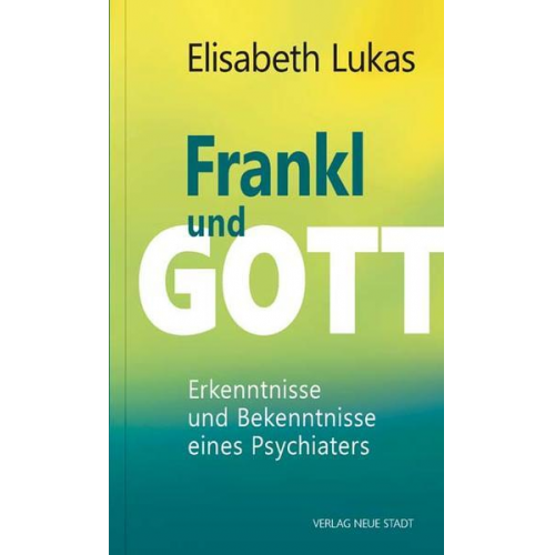 Elisabeth Lukas - Frankl und Gott